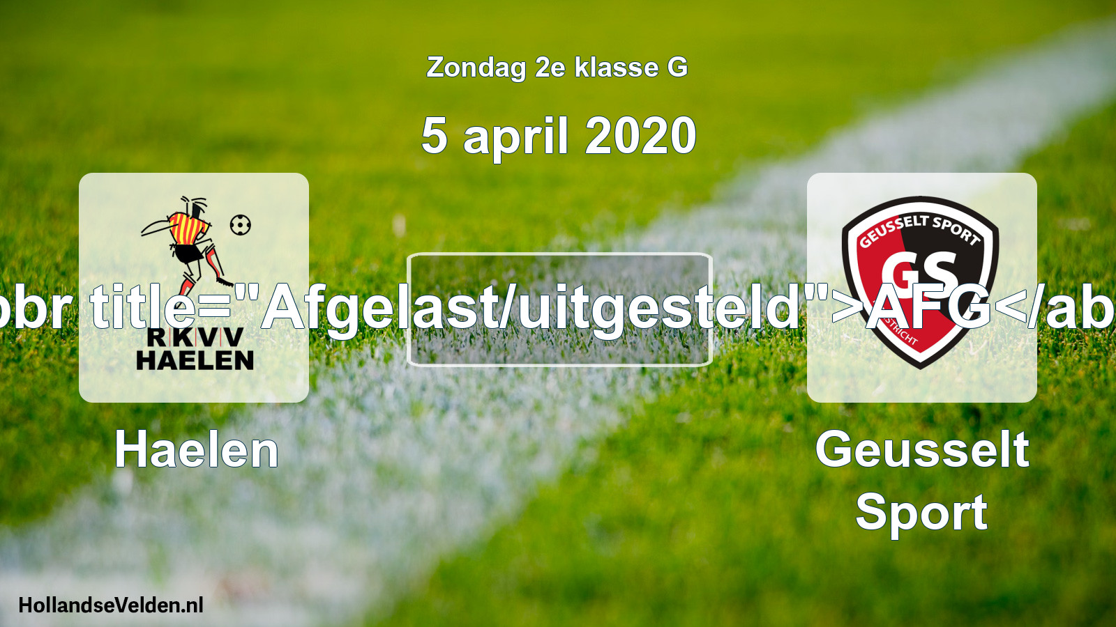 Scheduled Match: Haelen - Geusselt Sport (5 April 2020)