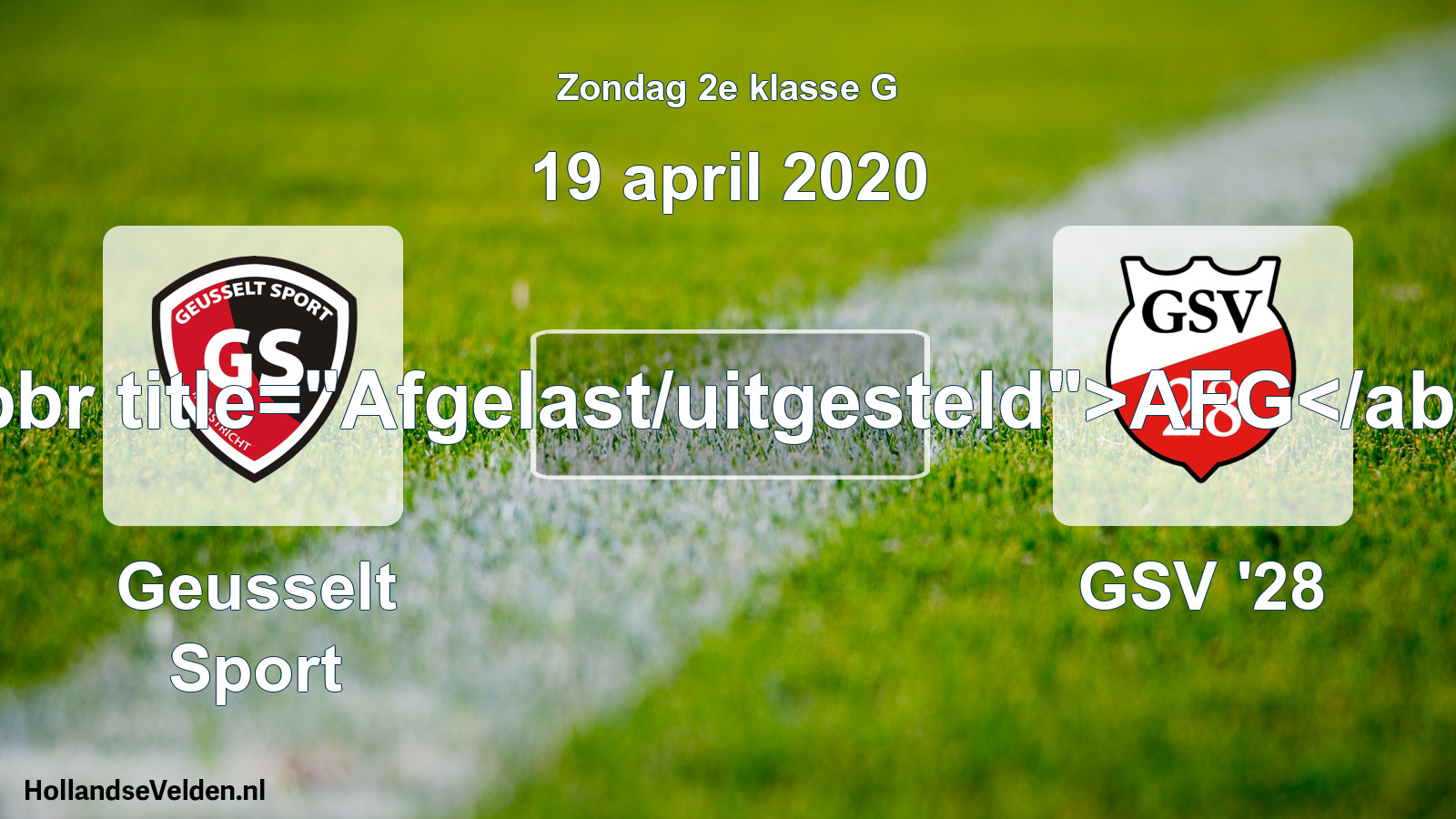 Scheduled Match: Geusselt Sport - GSV '28 (19 April 2020)