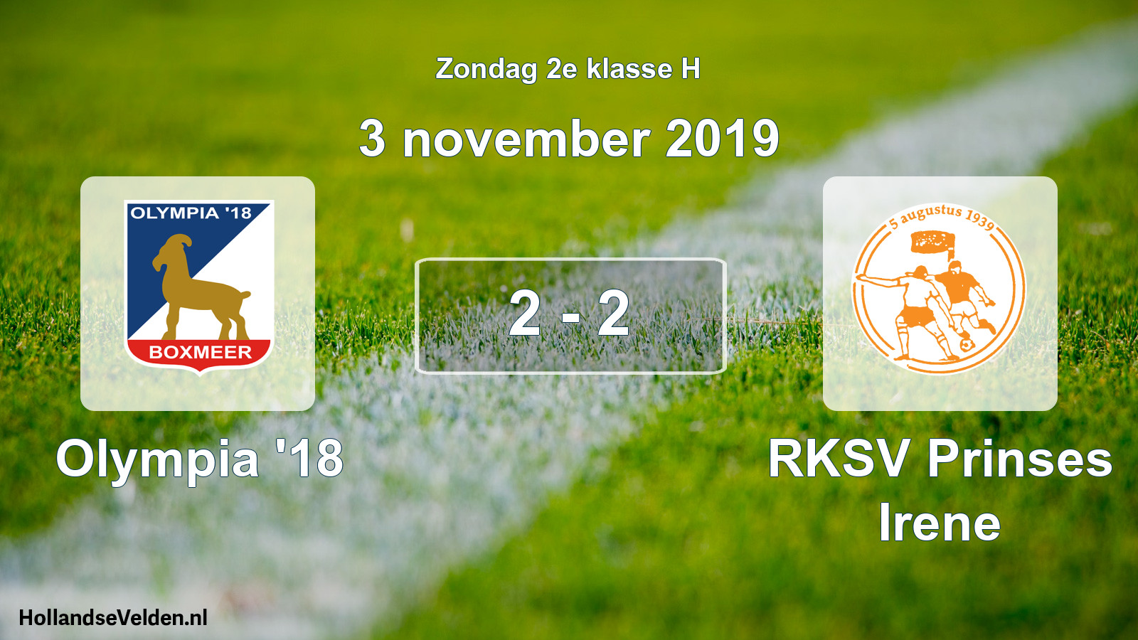 Total number of matches played: Olympia '18 - RKSV Prinses Irene 2 - 2 (3 November 2019)