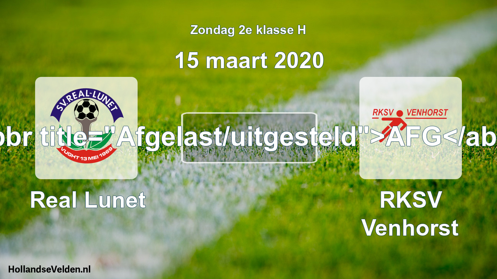 Scheduled Match: Real Lunet - RKSV Venhorst (15 March 2020)