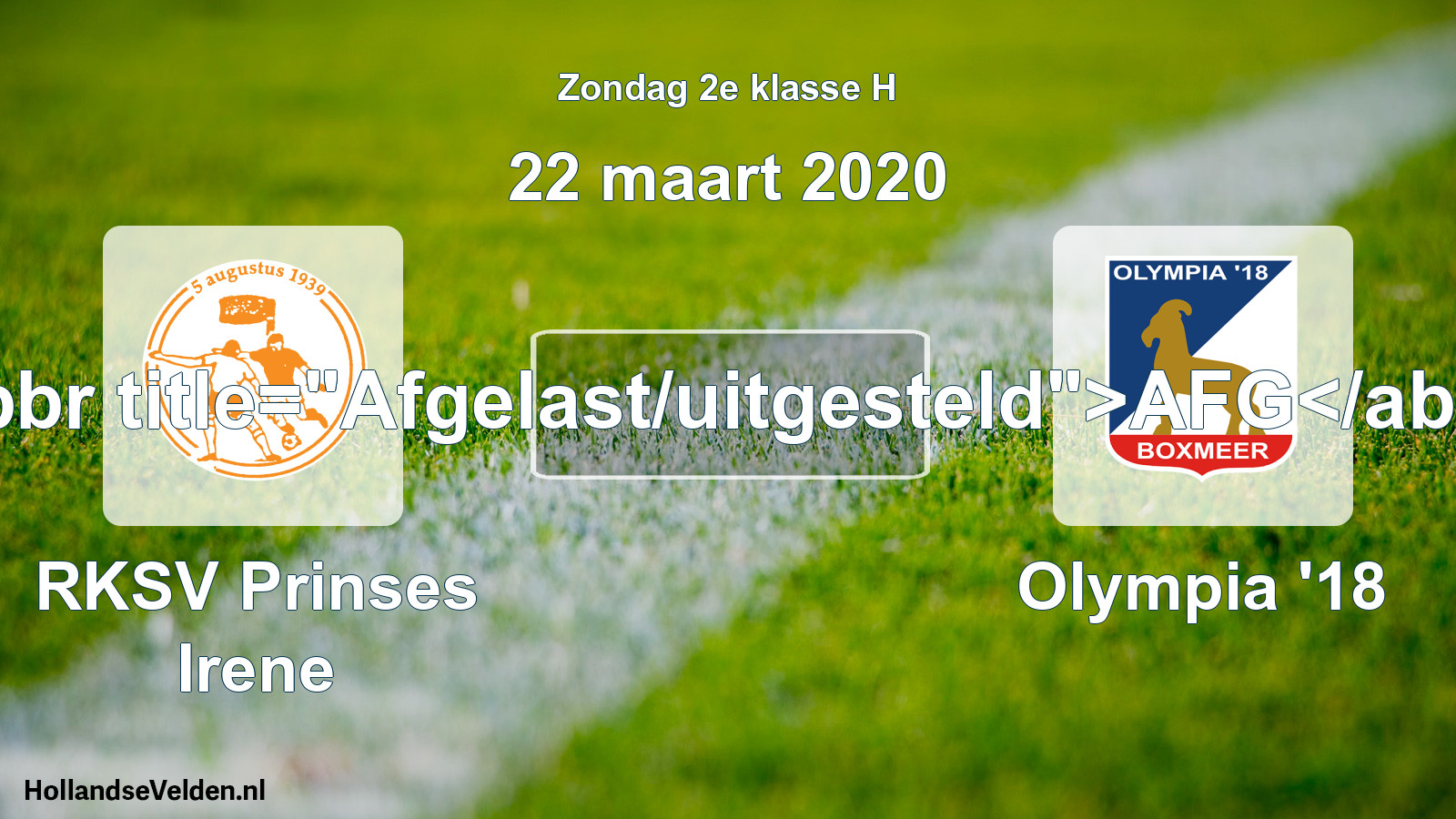 Scheduled Match: RKSV Prinses Irene - Olympia '18 (22 March 2020)