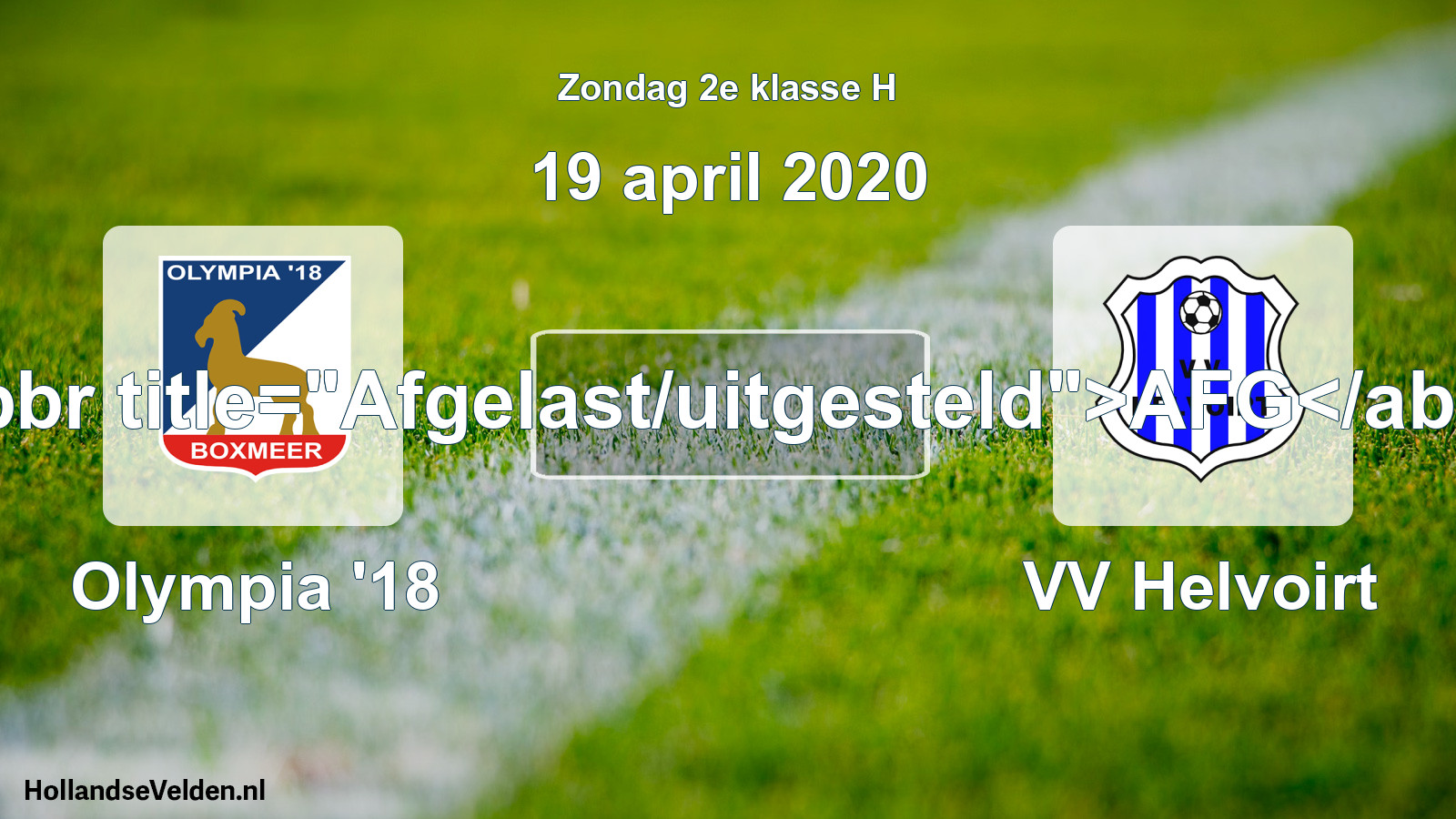 Scheduled Match: Olympia '18 - VV Helvoirt (19 April 2020)