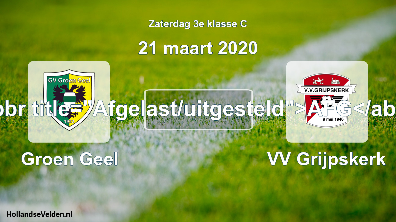 Scheduled Match: Groen Geel - VV Grijpskerk (21 March 2020)