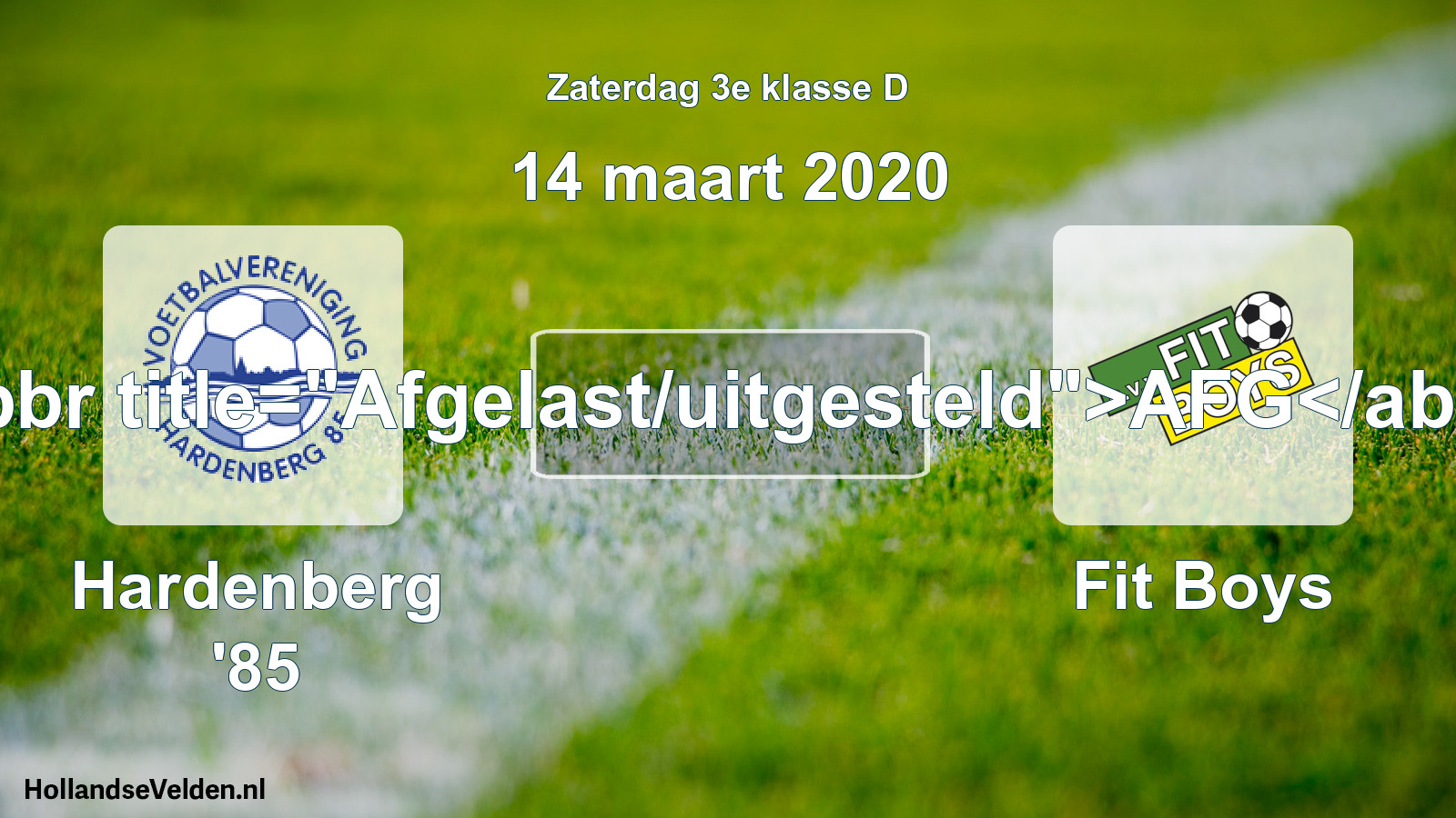 Scheduled Match: Hardenberg '85 - Fit Boys (14 March 2020)