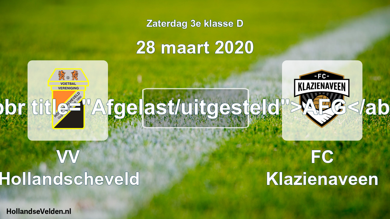 Scheduled Match: VV Hollandscheveld - FC Klazienaveen (28 March 2020)