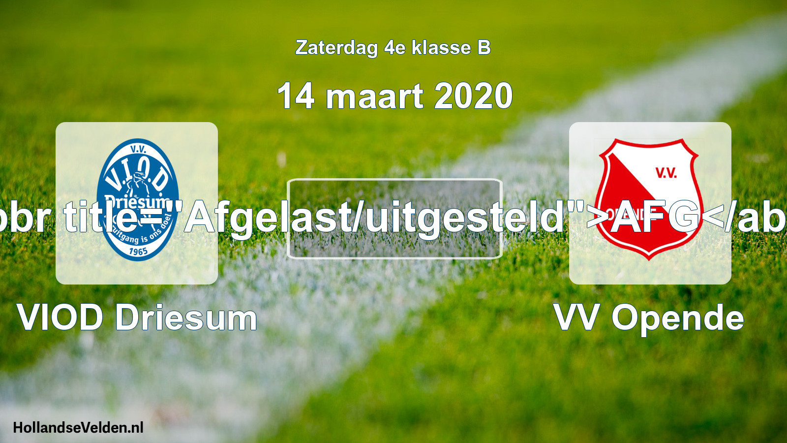 Scheduled Match: VIOD Driesum - VV Opende (14 March 2020)