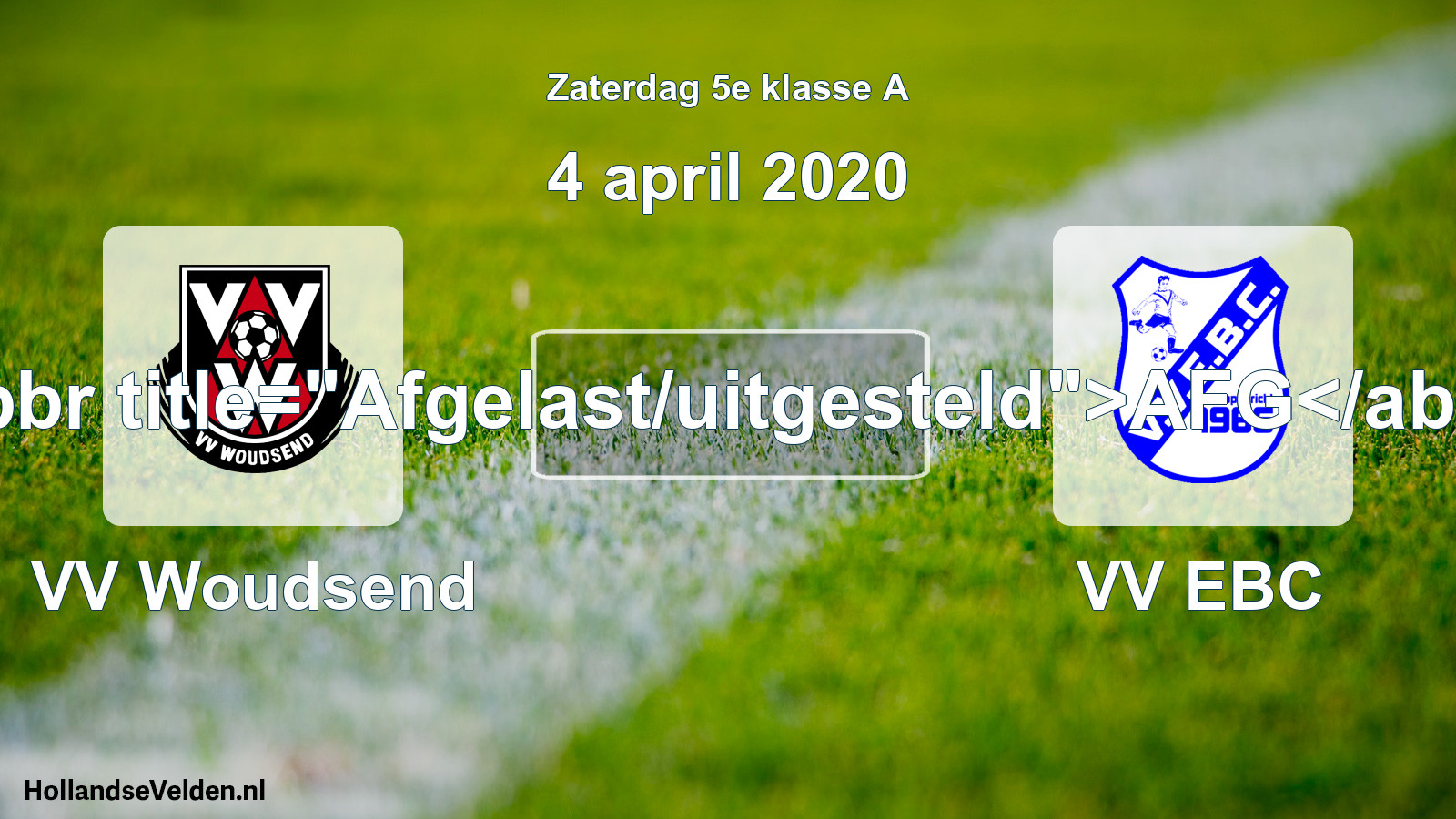 Scheduled Match: VV Woudsend - VV EBC (4 April 2020)