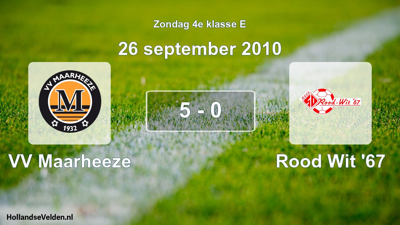 Total number of matches played: VV Maarheeze - Rood Wit '67 5 - 0 (26 September 2010)