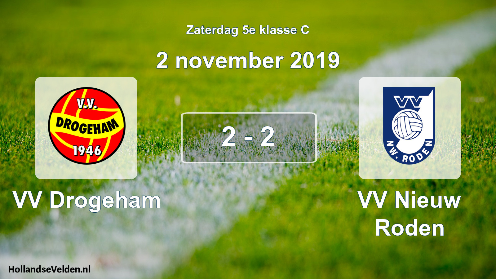 Total number of matches played: VV Drogeham - VV Nieuw Roden 2 - 2 (2 November 2019)