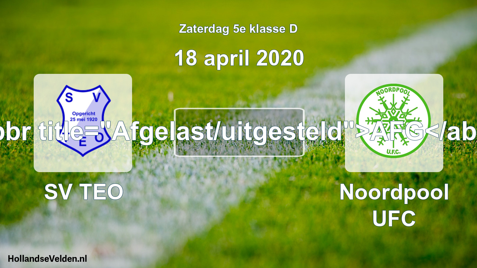 Scheduled Match: SV TEO - Noordpool UFC (18 April 2020)