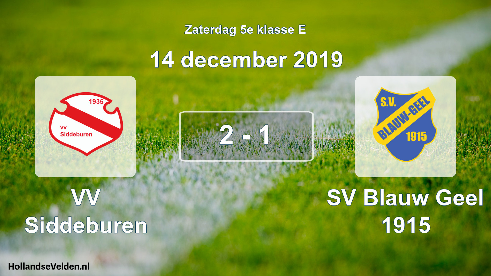 Total number of matches played: VV Siddeburen - SV Blauw Geel 1915 2 - 1 (14 December 2019)