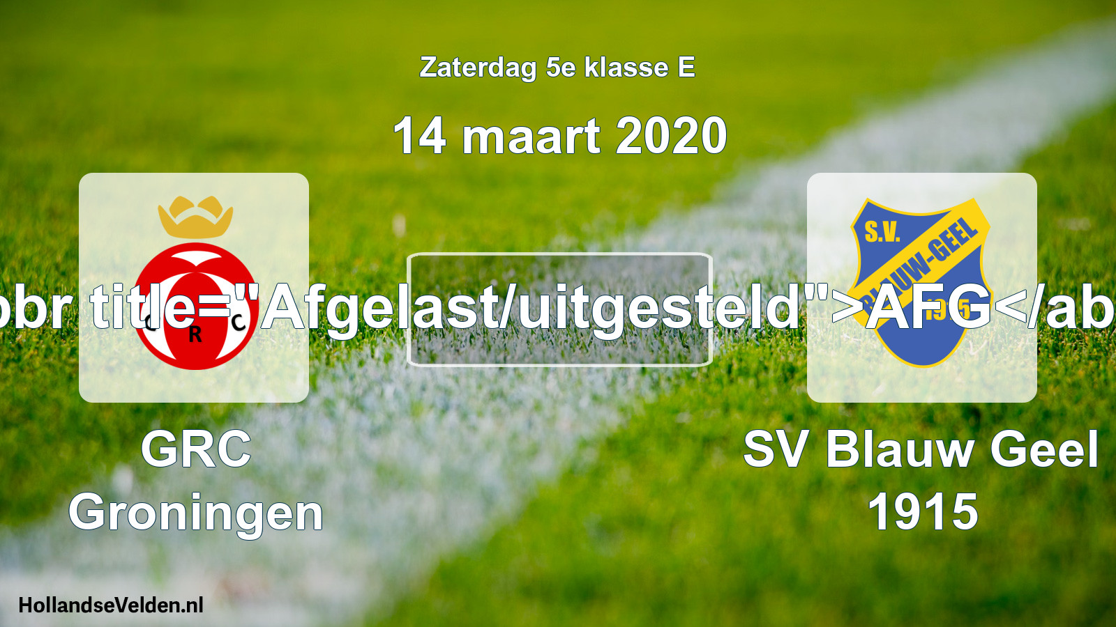Scheduled Match: GRC Groningen - SV Blauw Geel 1915 (14 March 2020)