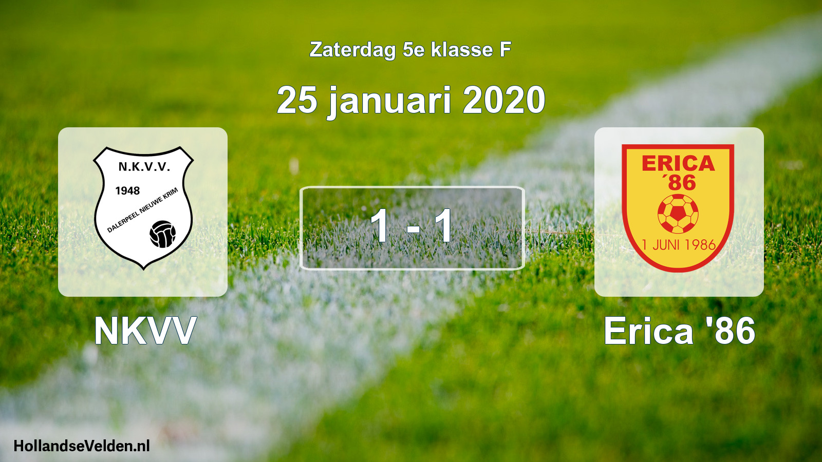Total number of matches played: NKVV - Erica '86 1 - 1 (25 January 2020)