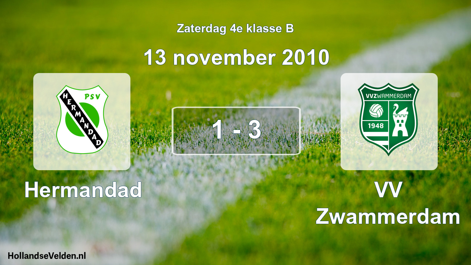 Total number of matches played: Hermandad - VV Zwammerdam 1 - 3 (13 November 2010)
