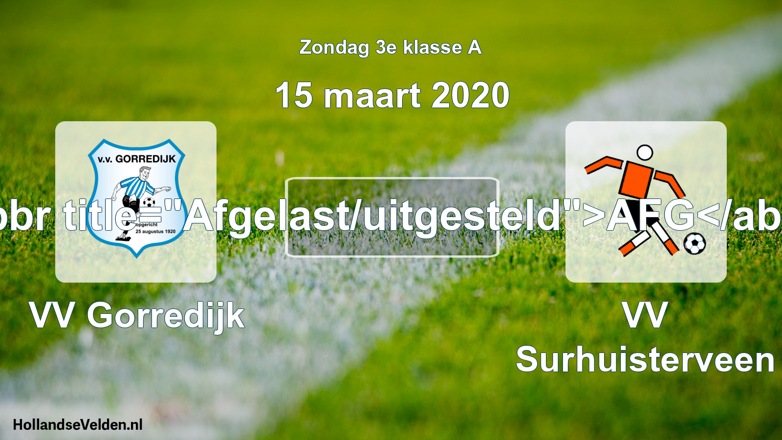 Scheduled Match: VV Gorredijk - VV Surhuisterveen (15 March 2020)