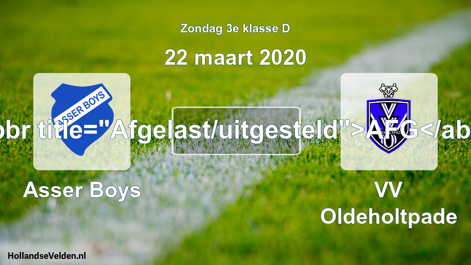 Scheduled Match: Asser Boys - VV Oldeholtpade (22 March 2020)