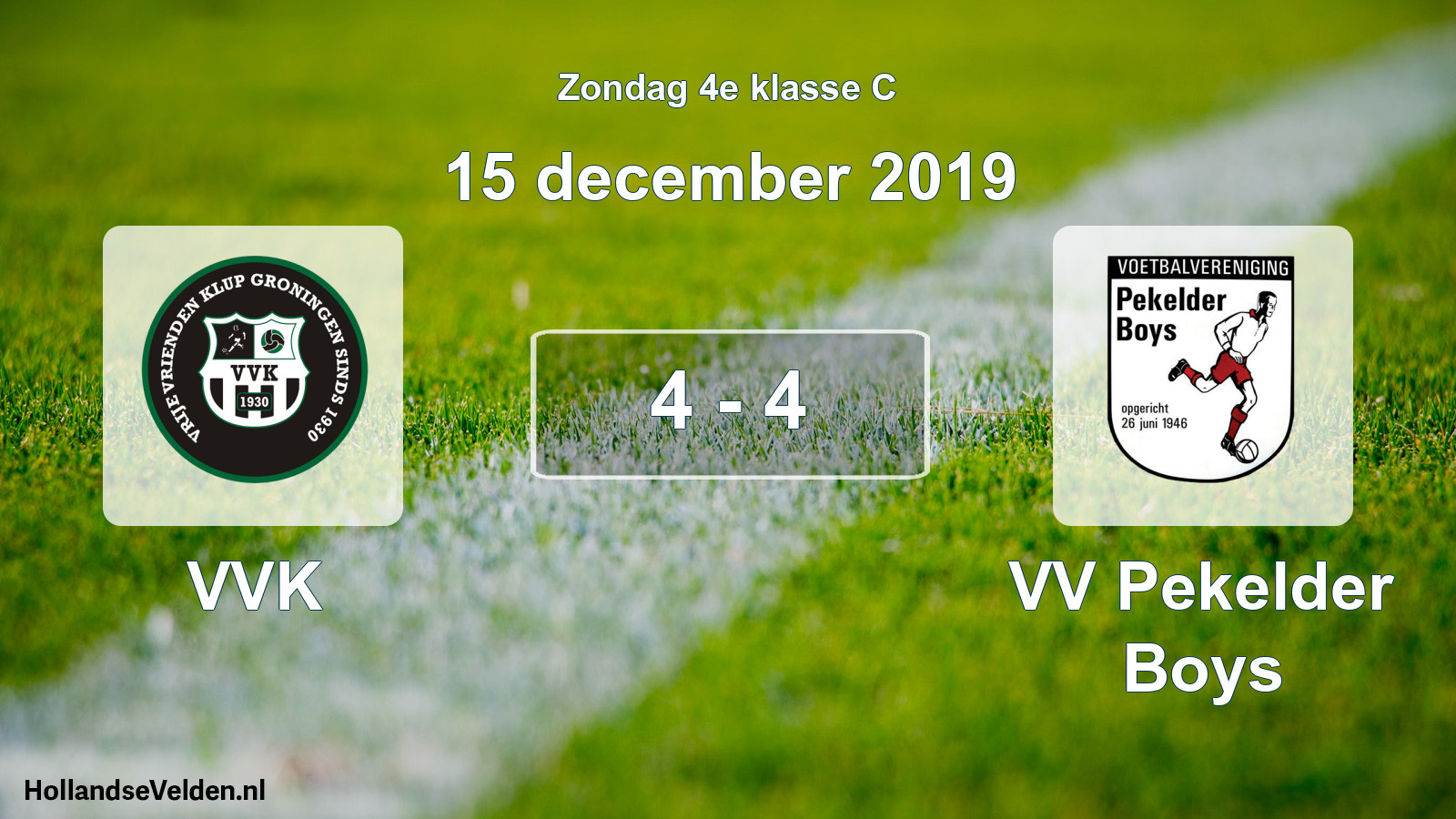 Total number of matches played: VVK - VV Pekelder Boys 4 - 4 (15 December 2019)