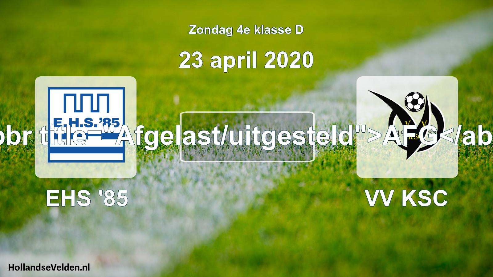 Scheduled Match: EHS '85 - VV KSC (23 April 2020)