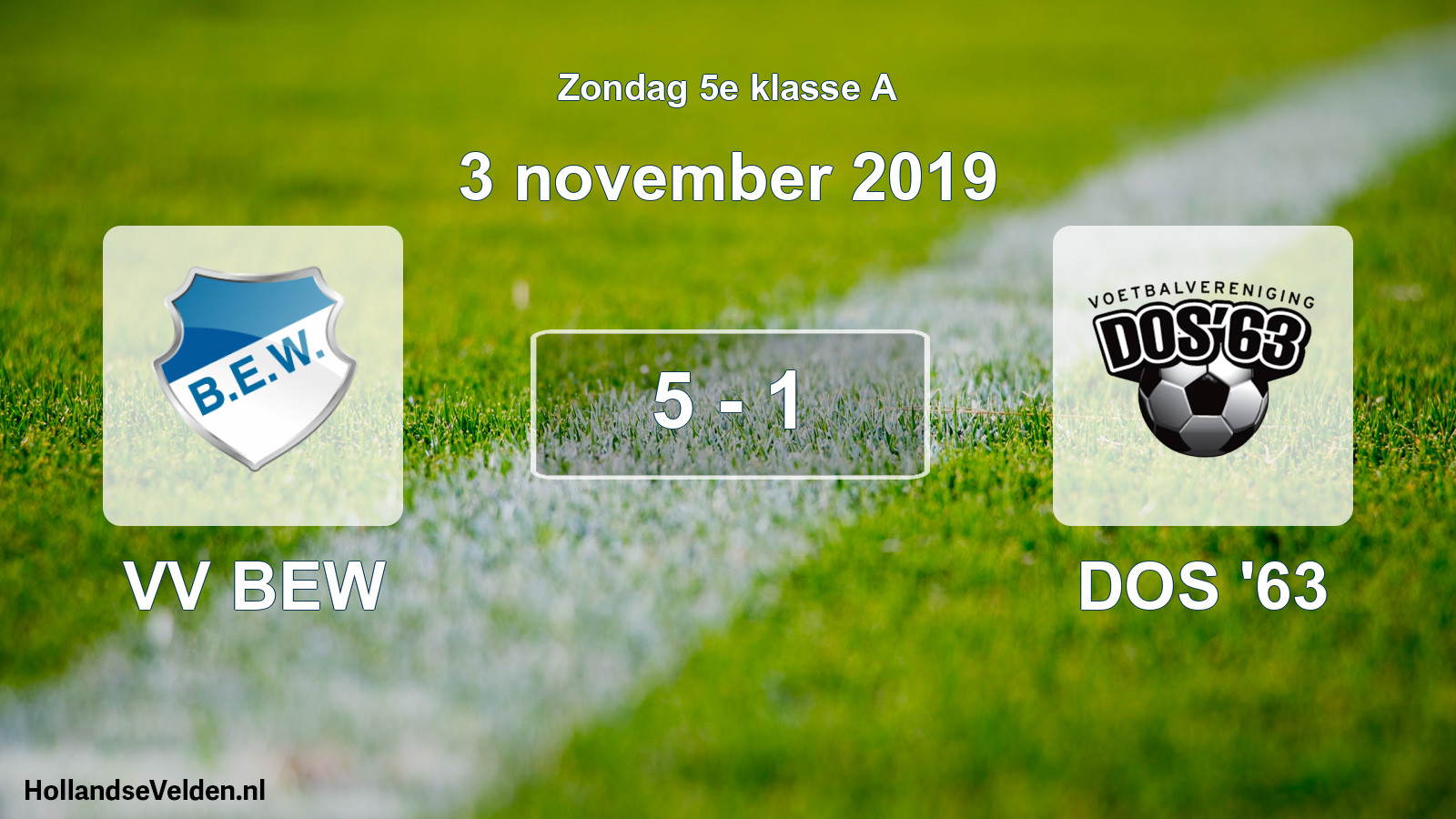 Total number of matches played: VV BEW - DOS '63 5 - 1 (3 November 2019)