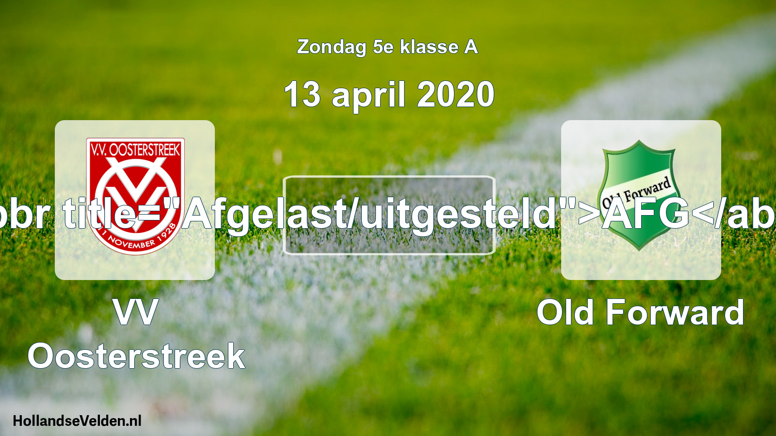Scheduled Match: VV Oosterstreek - Old Forward (13 April 2020)