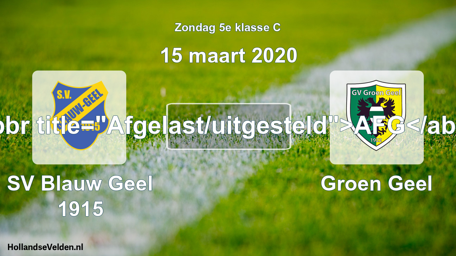 Scheduled Match: SV Blauw Geel 1915 - Groen Geel (15 March 2020)