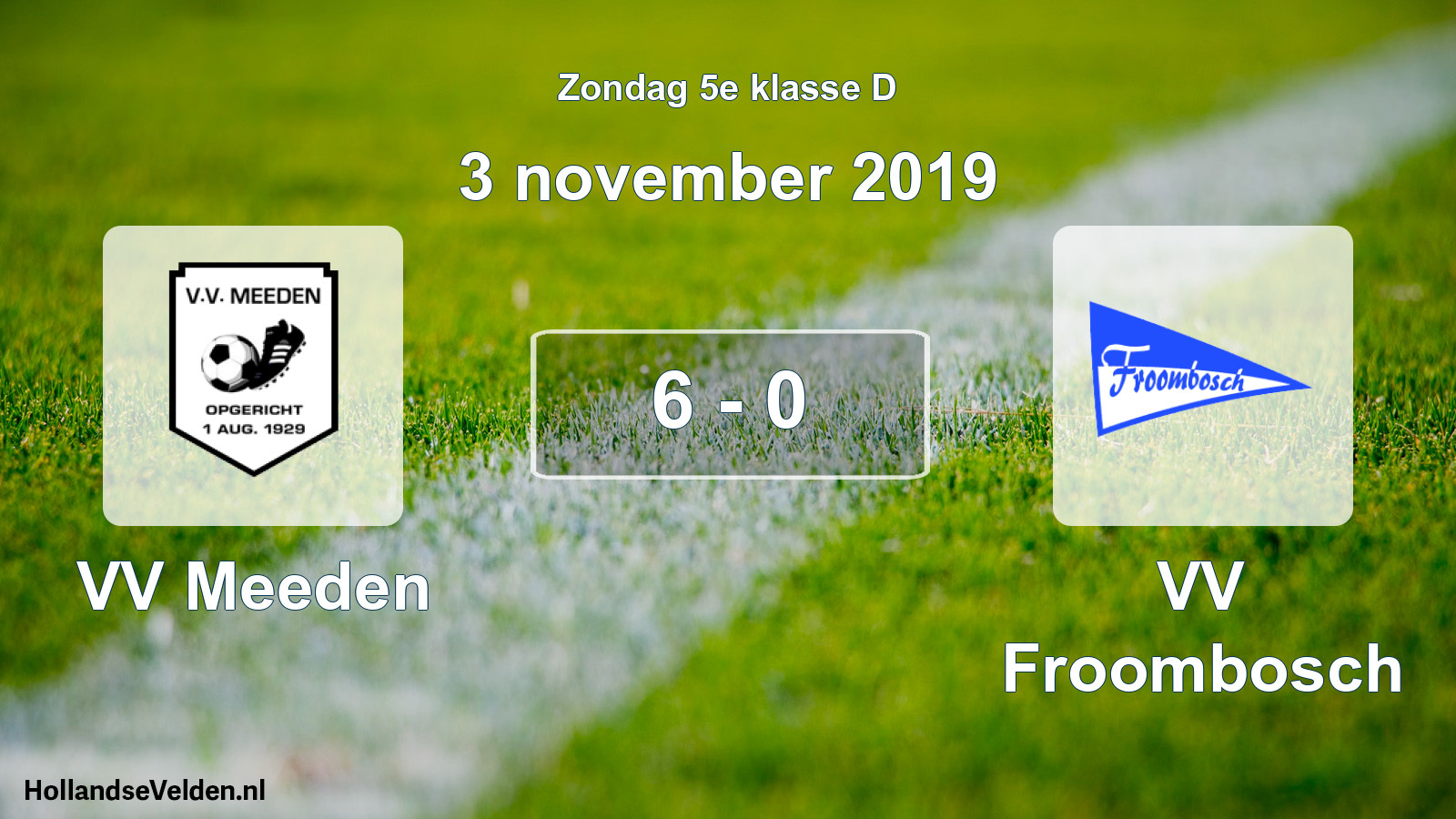 Total number of matches played: VV Meeden - VV Froombosch 6 - 0 (3 November 2019)