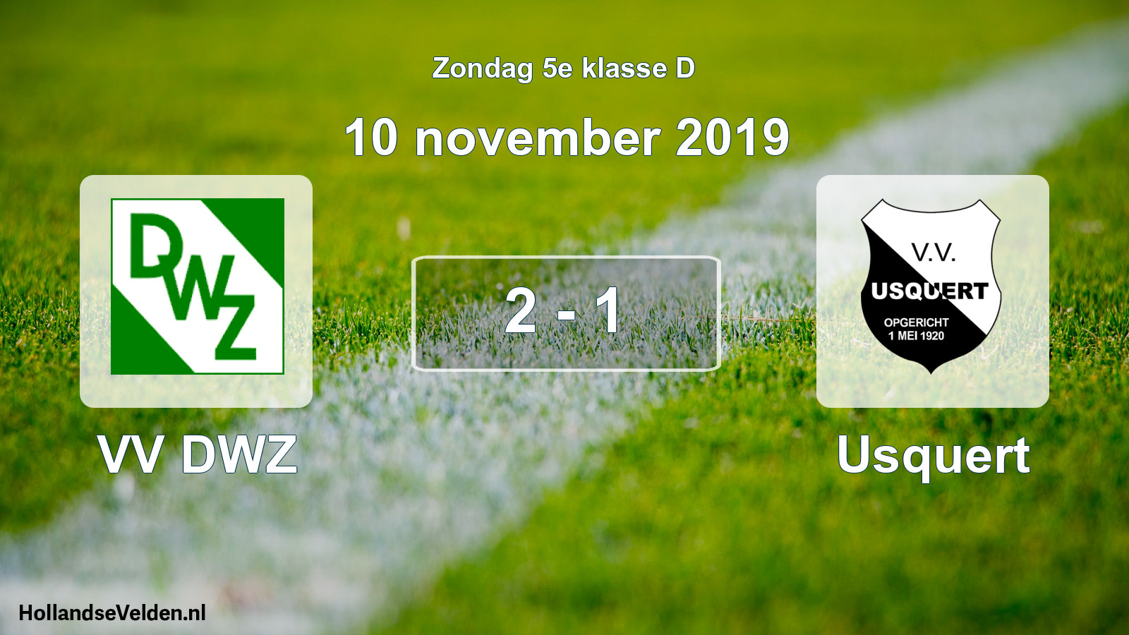 Total number of matches played: VV DWZ - Usquert 2 - 1 (10 November 2019)
