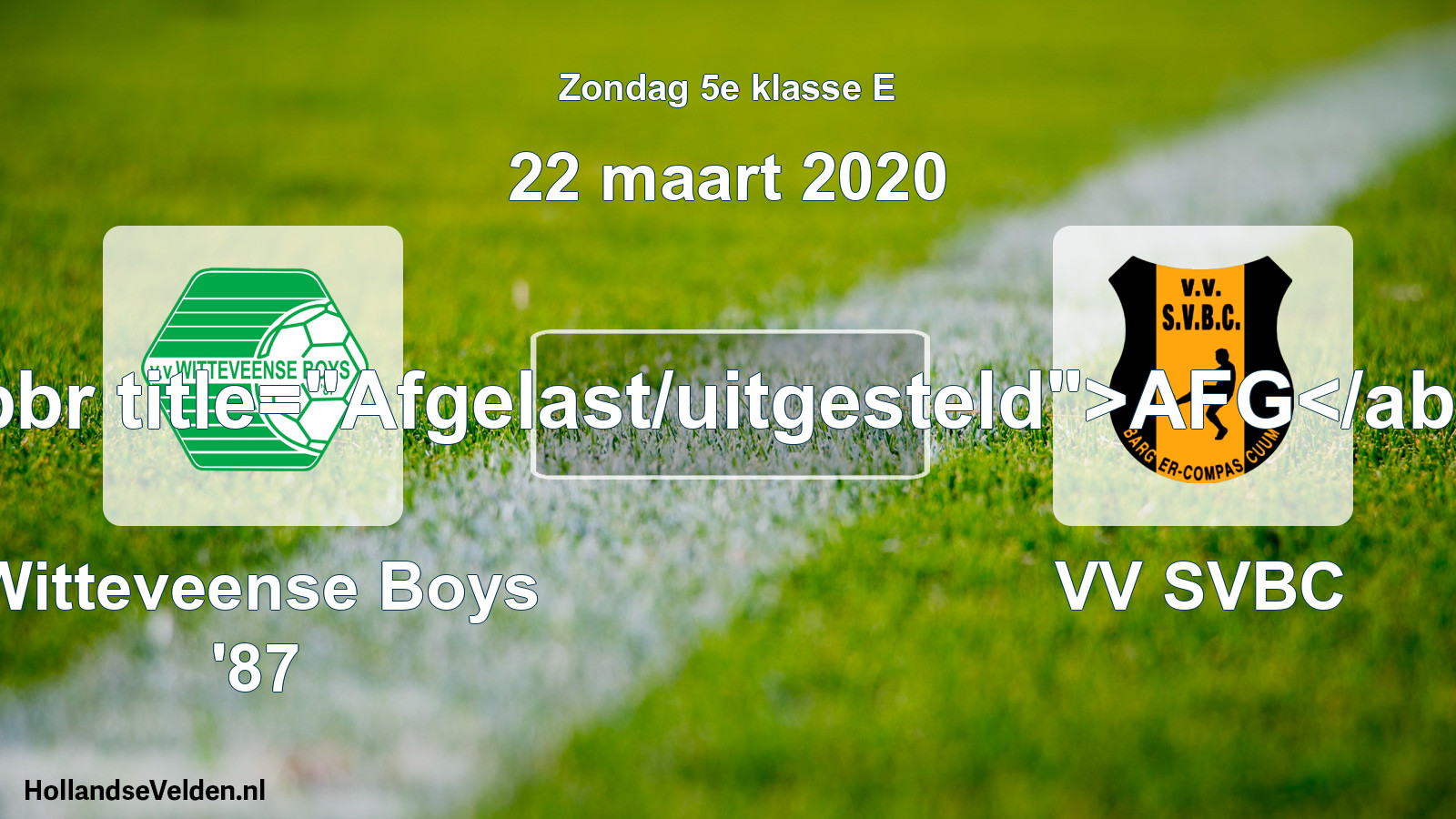 Scheduled Match: Witteveense Boys '87 - VV SVBC (22 March 2020)