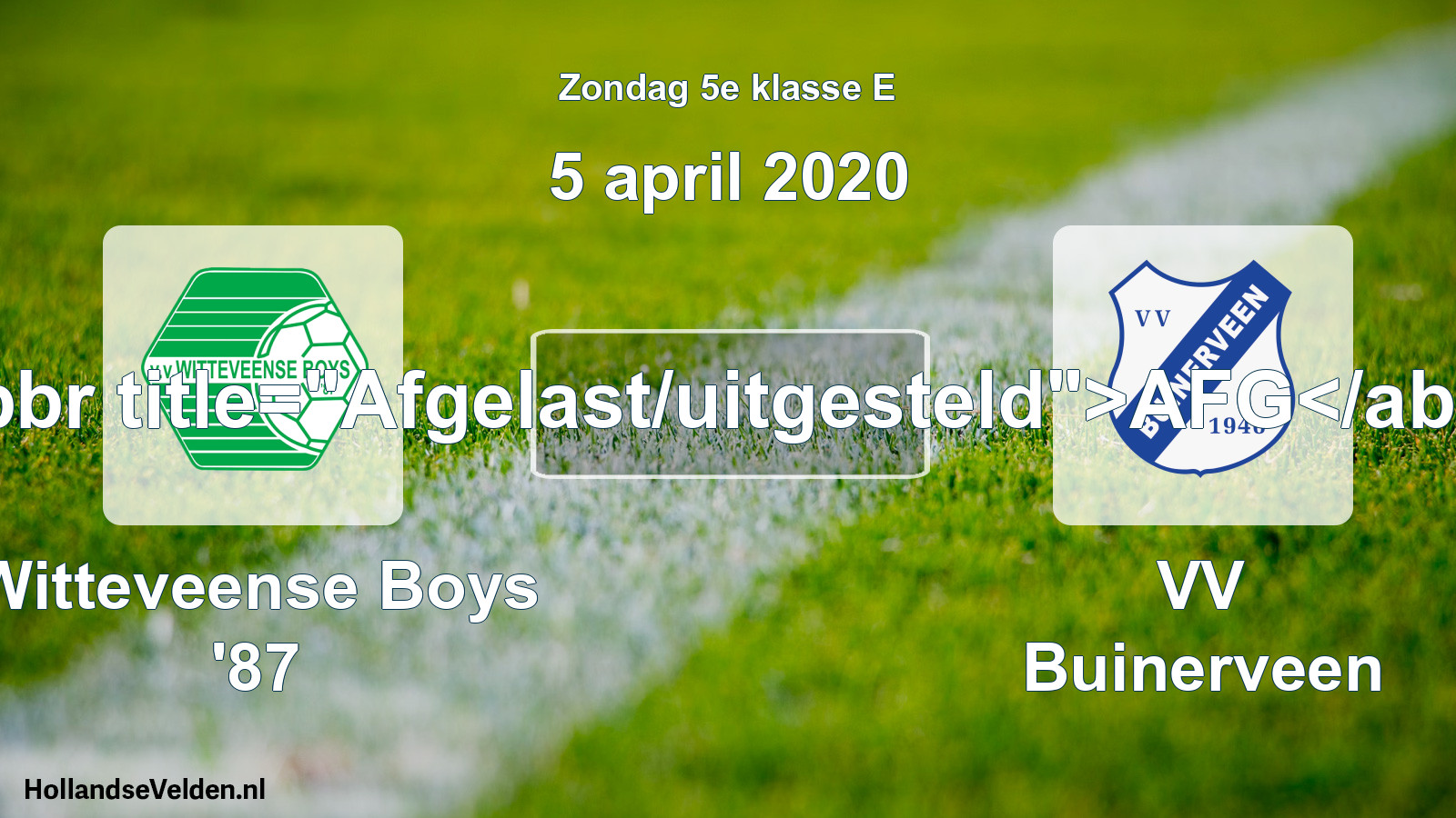 Scheduled Match: Witteveense Boys '87 - VV Buinerveen (5 April 2020)