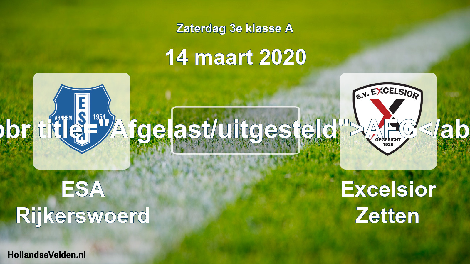 Scheduled Match: ESA Rijkerswoerd - Excelsior Zetten (14 March 2020)