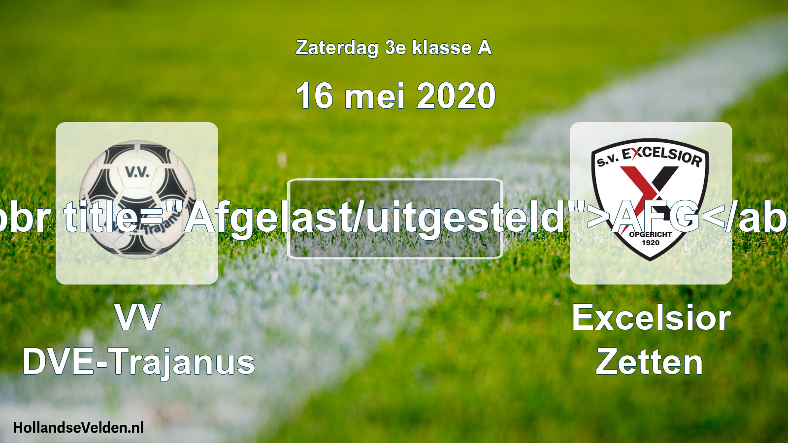 Scheduled Match: VV DVE-Trajanus - Excelsior Zetten (16 May 2020)