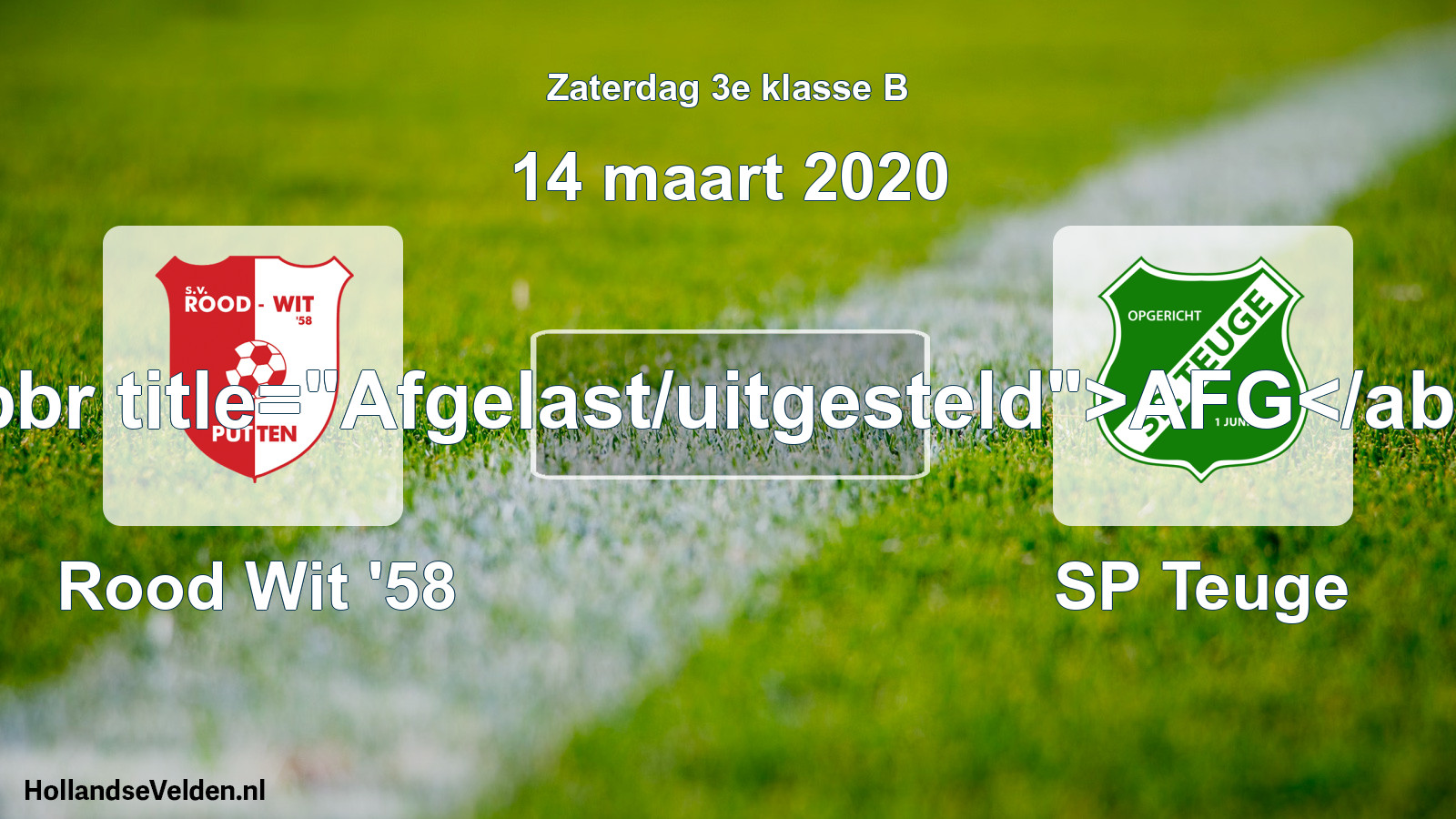 Scheduled Match: Rood Wit '58 - SP Teuge (14 March 2020)