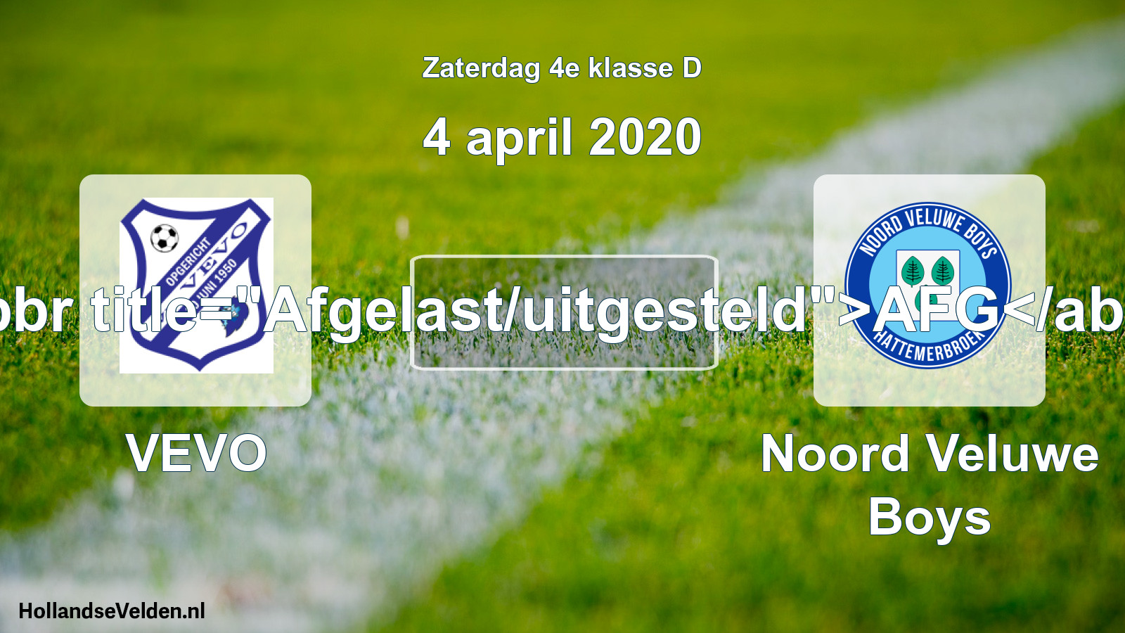 Scheduled Match: VEVO - Noord Veluwe Boys (4 April 2020)
