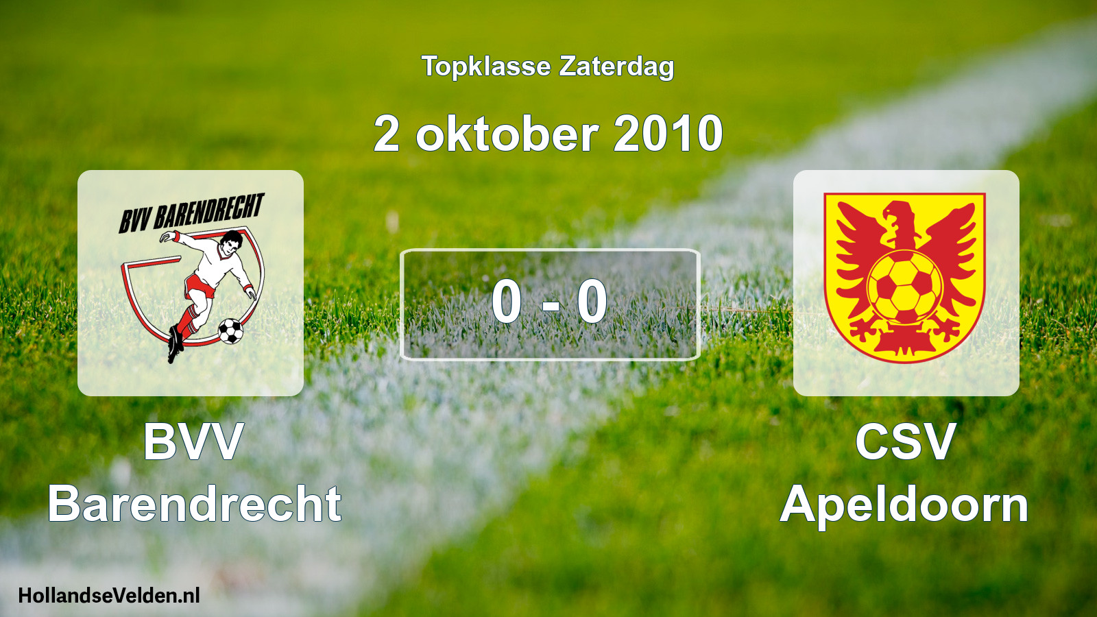 Total number of matches played: BVV Barendrecht - CSV Apeldoorn 0 - 0 (2 October 2010)