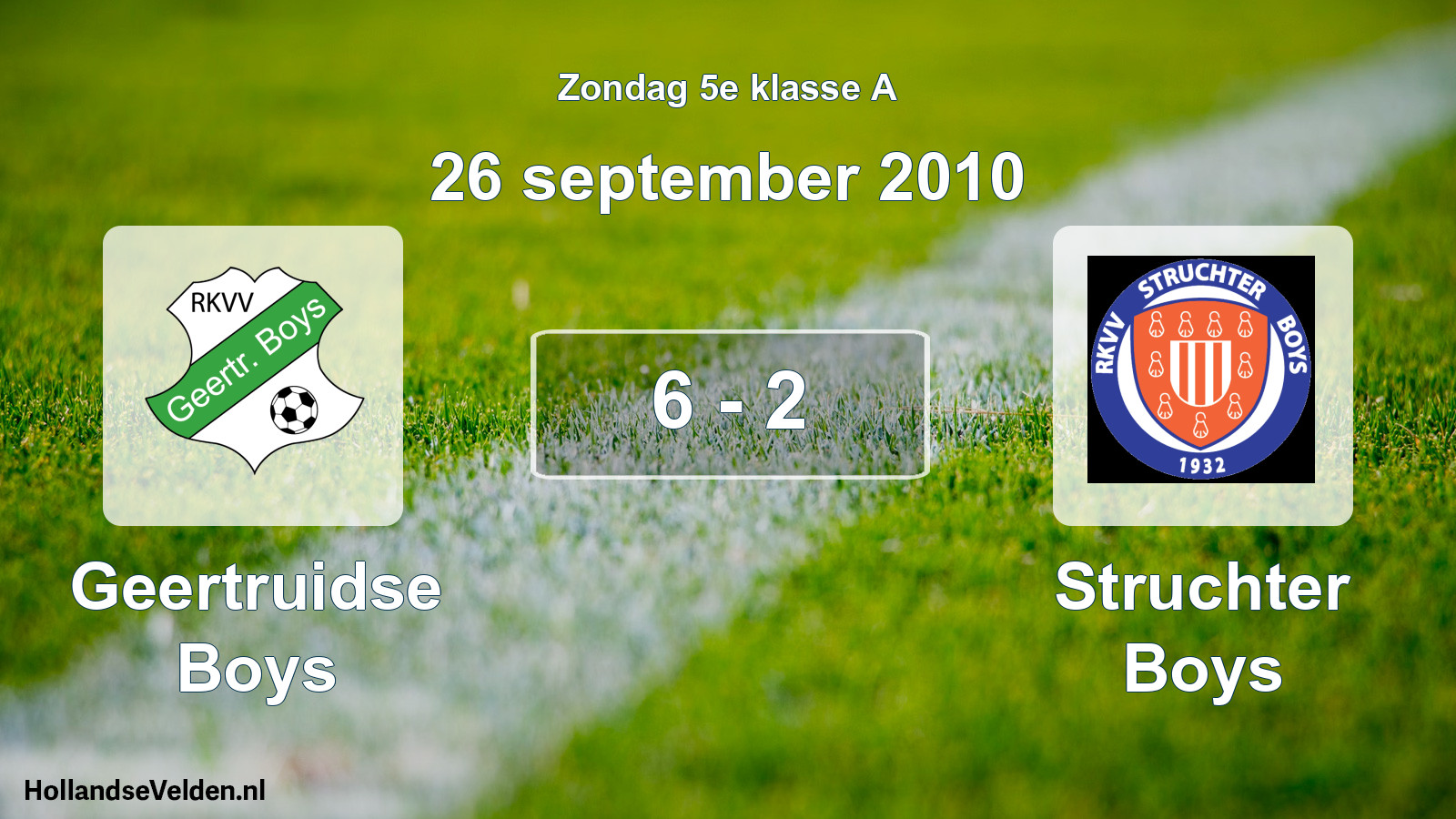 Total number of matches played: Geertruidse Boys - Struchter Boys 6 - 2 (26 September 2010)
