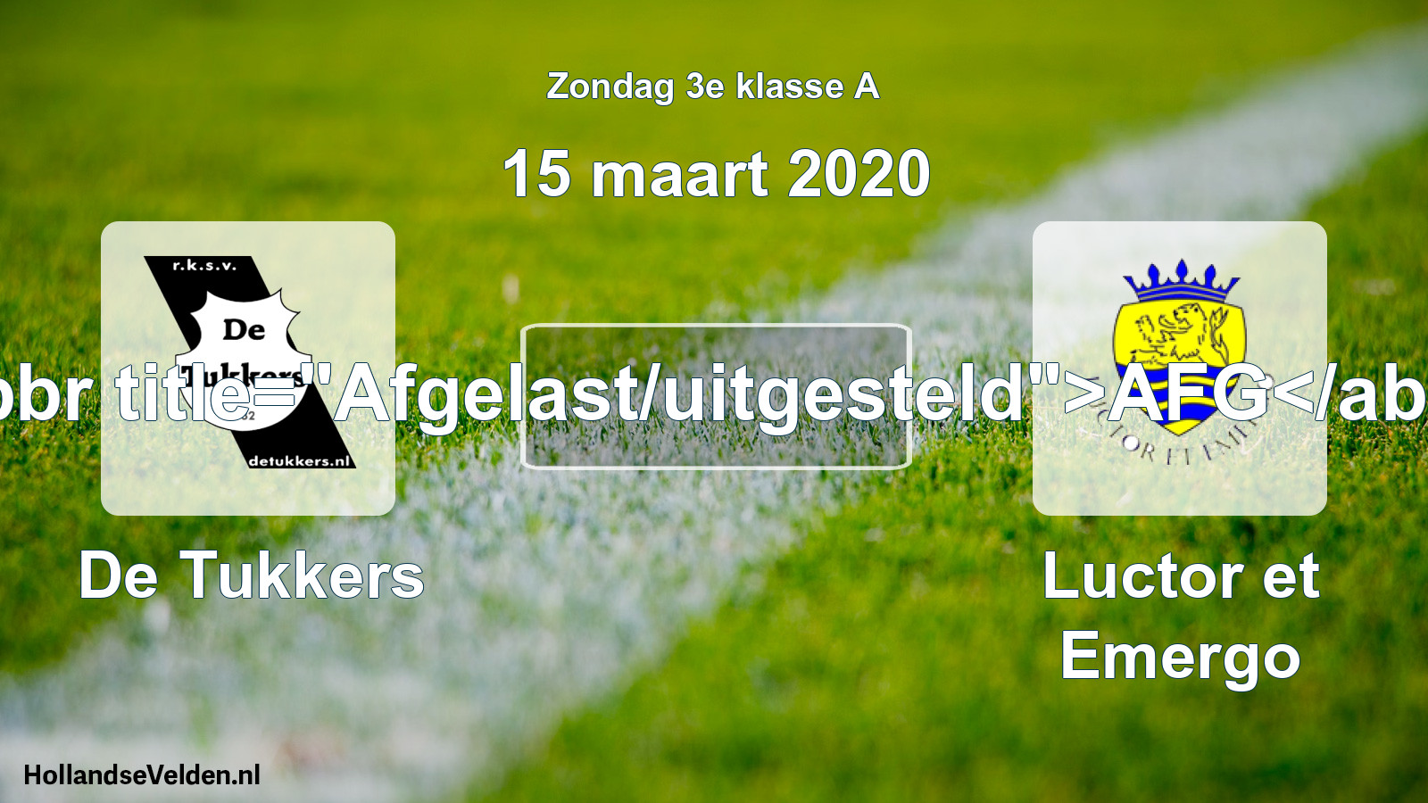 Scheduled Match: De Tukkers - Luctor et Emergo (15 March 2020)
