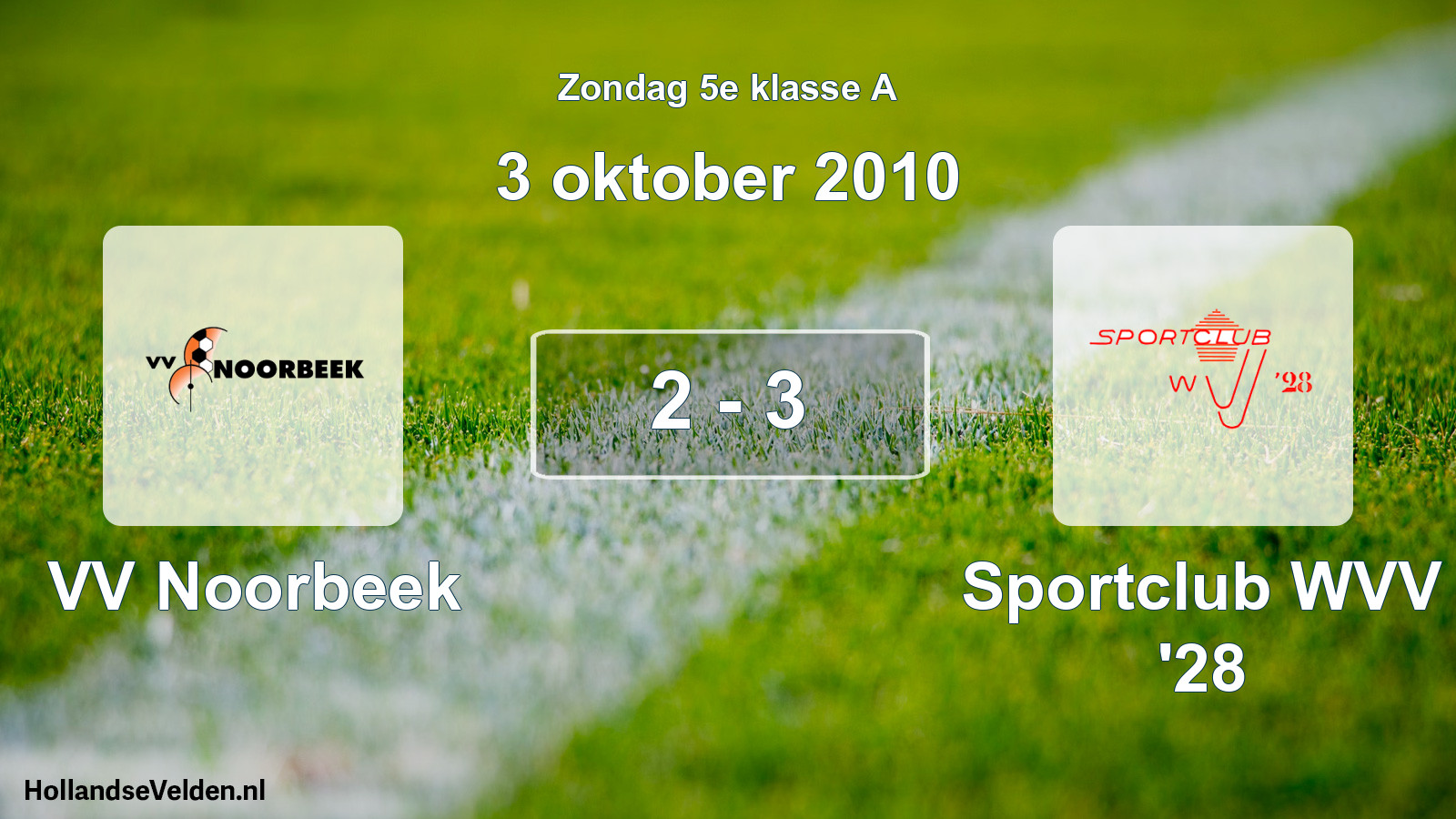 Total number of matches played: VV Noorbeek - Sportclub WVV '28 2 - 3 (3 October 2010)