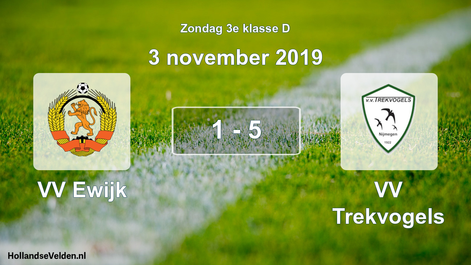 Total number of matches played: VV Ewijk - VV Trekvogels 1 - 5 (3 November 2019)