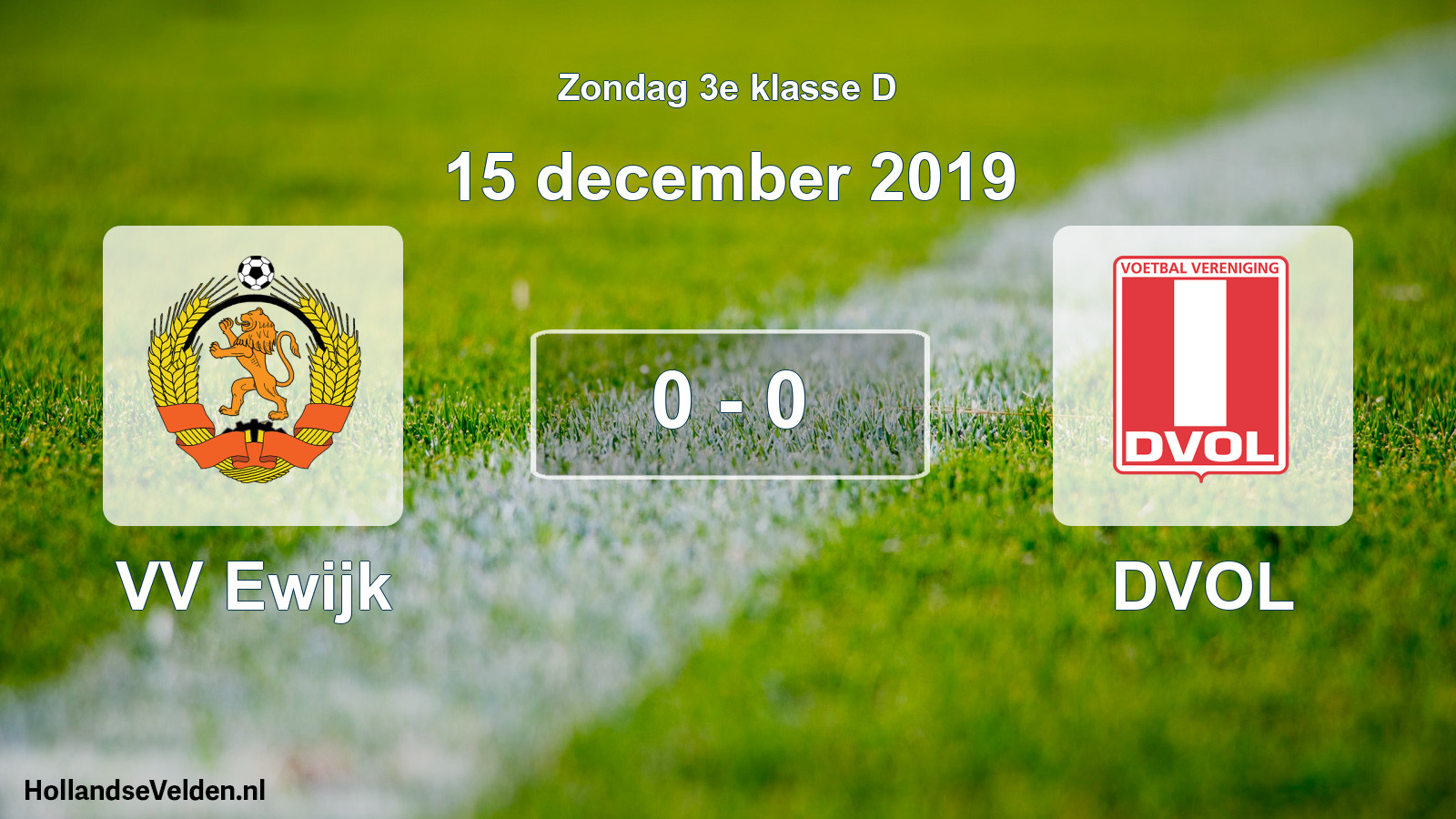 Total number of matches played: VV Ewijk - DVOL 0 - 0 (15 December 2019)