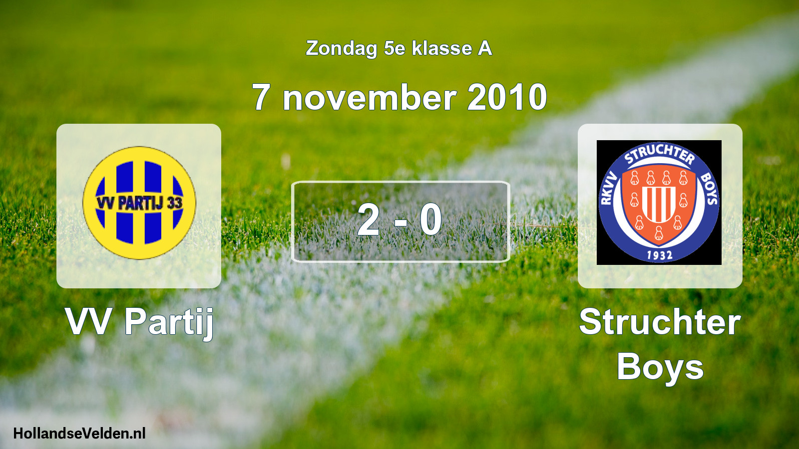 Total number of matches played: VV Partij - Struchter Boys 2 - 0 (7 November 2010)