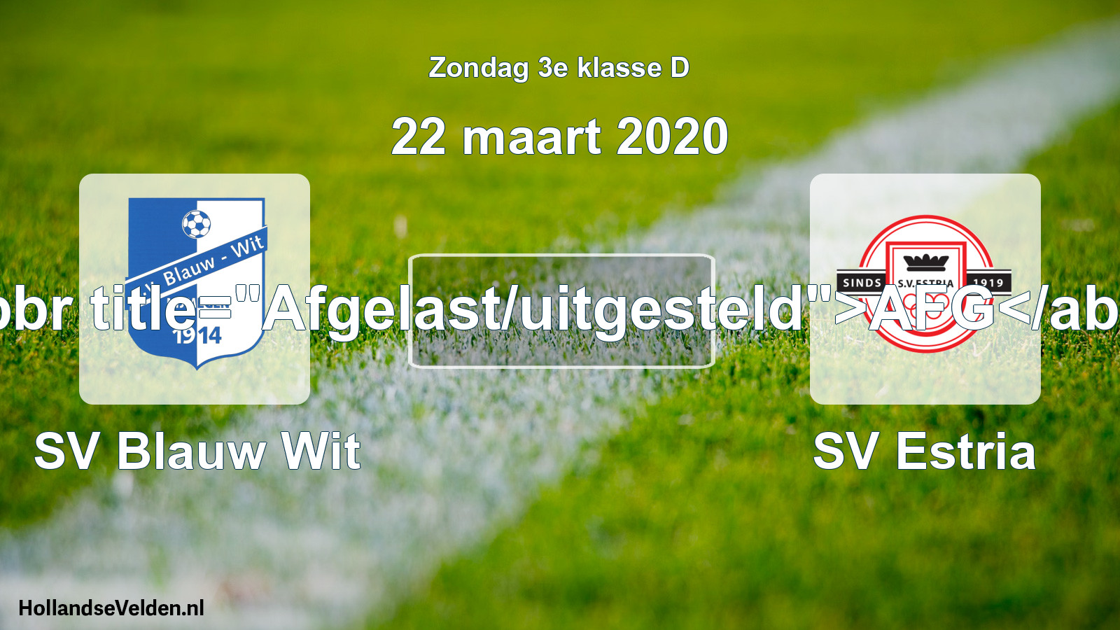 Scheduled Match: SV Blauw Wit - SV Estria (22 March 2020)