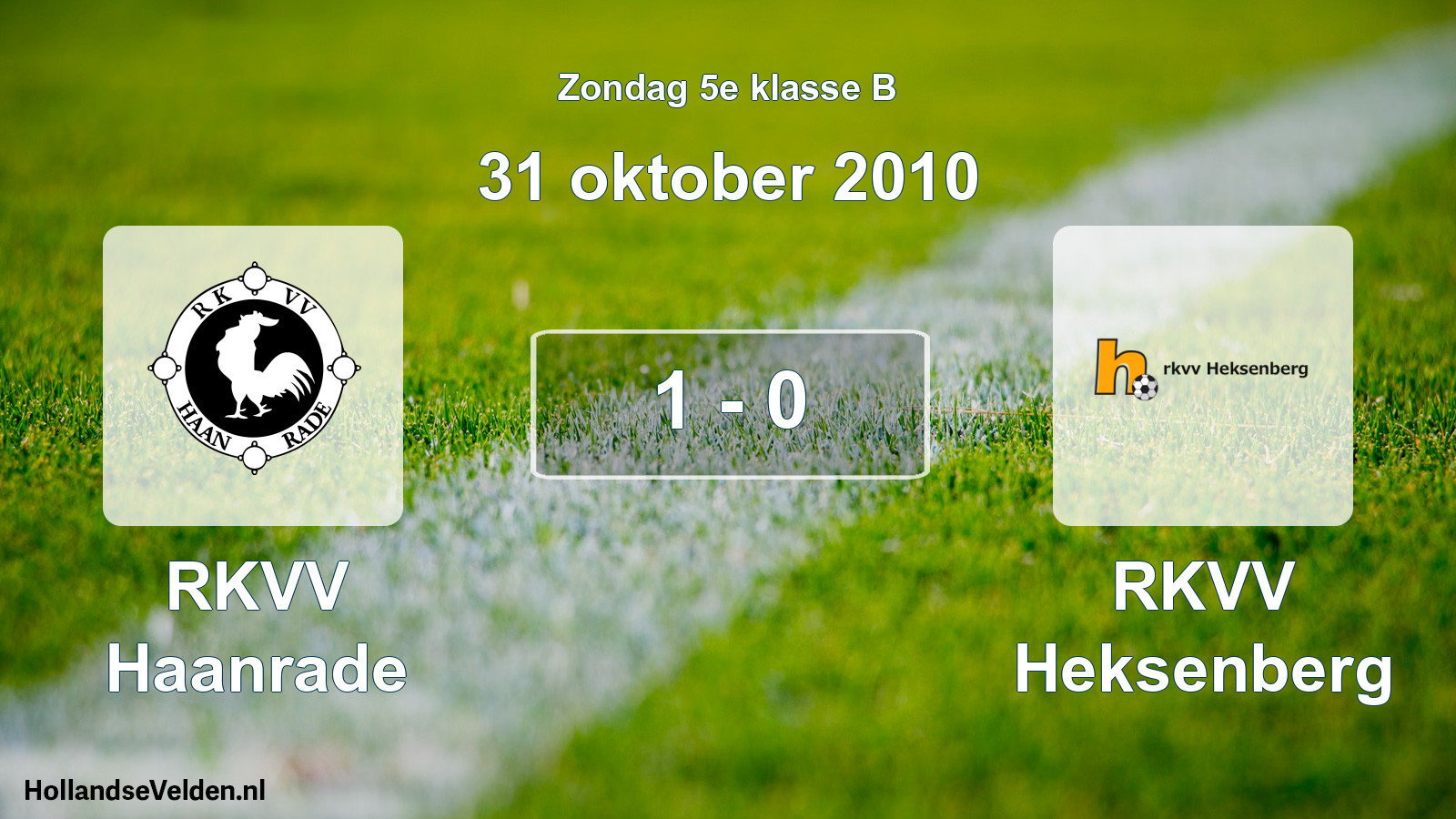 Total number of matches played: RKVV Haanrade - RKVV Heksenberg 1 - 0 (31 October 2010)