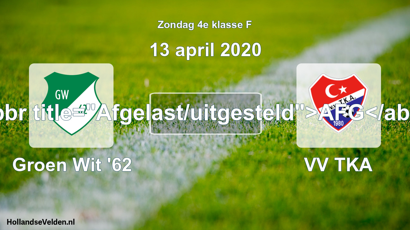 Scheduled Match: Groen Wit '62 - VV TKA (13 April 2020)