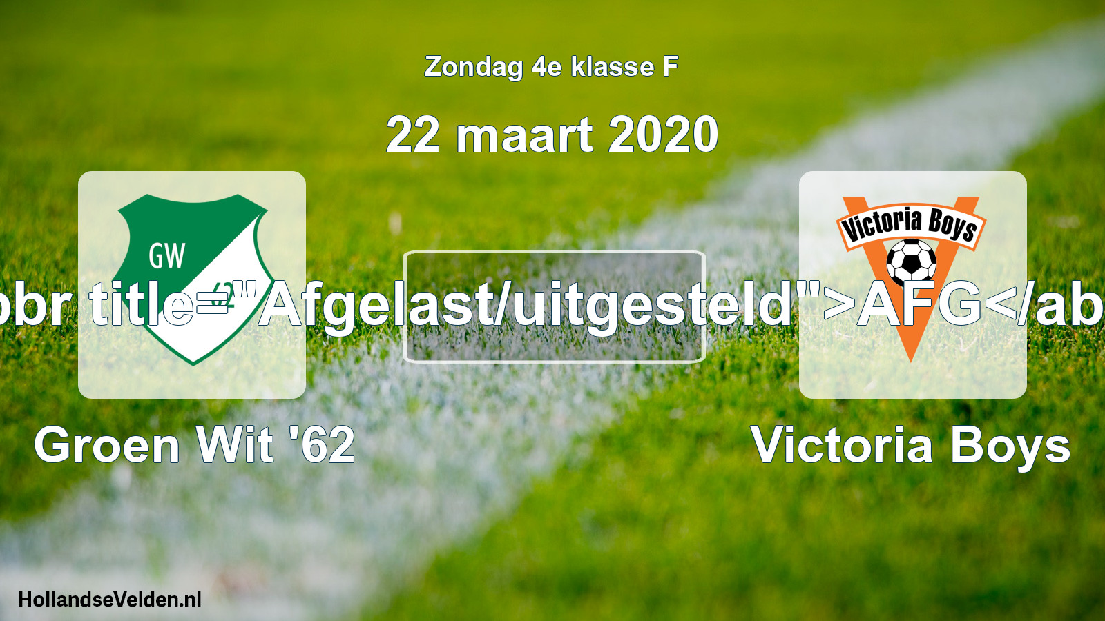 Scheduled Match: Groen Wit '62 - Victoria Boys (22 March 2020)