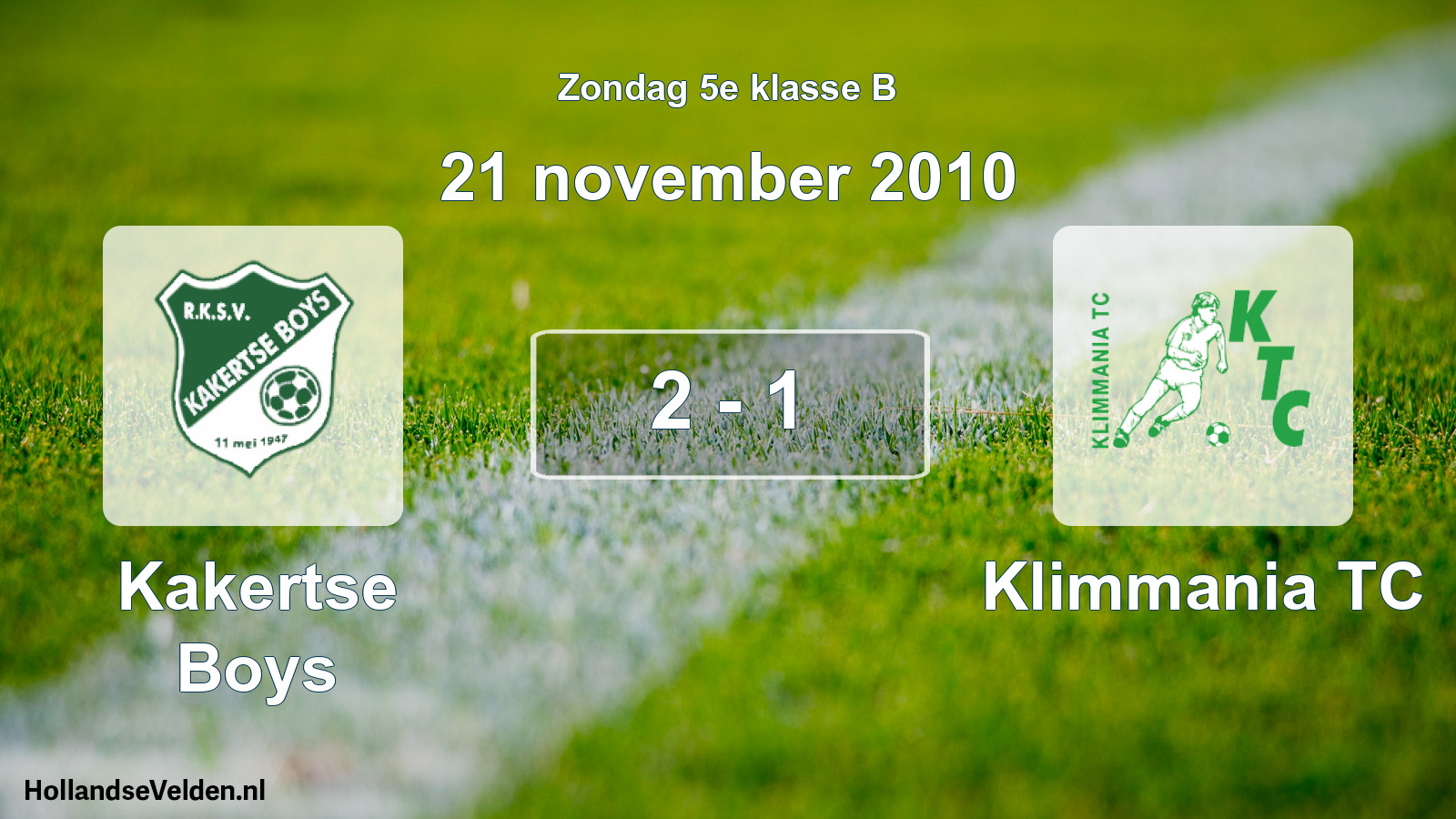 Total number of matches played: Kakertse Boys - Klimmania TC 2 - 1 (21 November 2010)