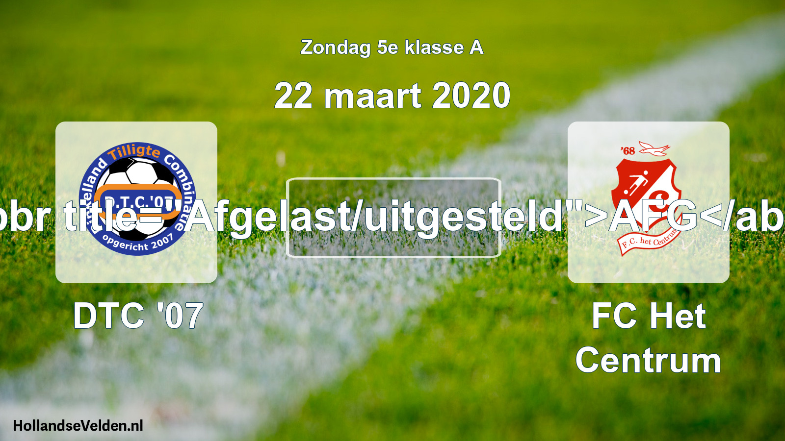 Scheduled Match: DTC '07 - FC Het Centrum (22 March 2020)