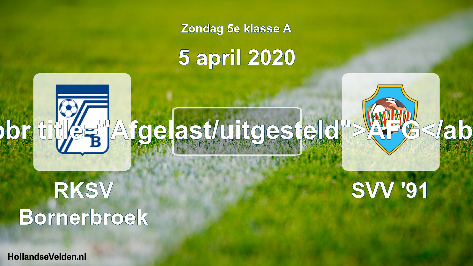 Scheduled Match: RKSV Bornerbroek - SVV '91 (5 April 2020)