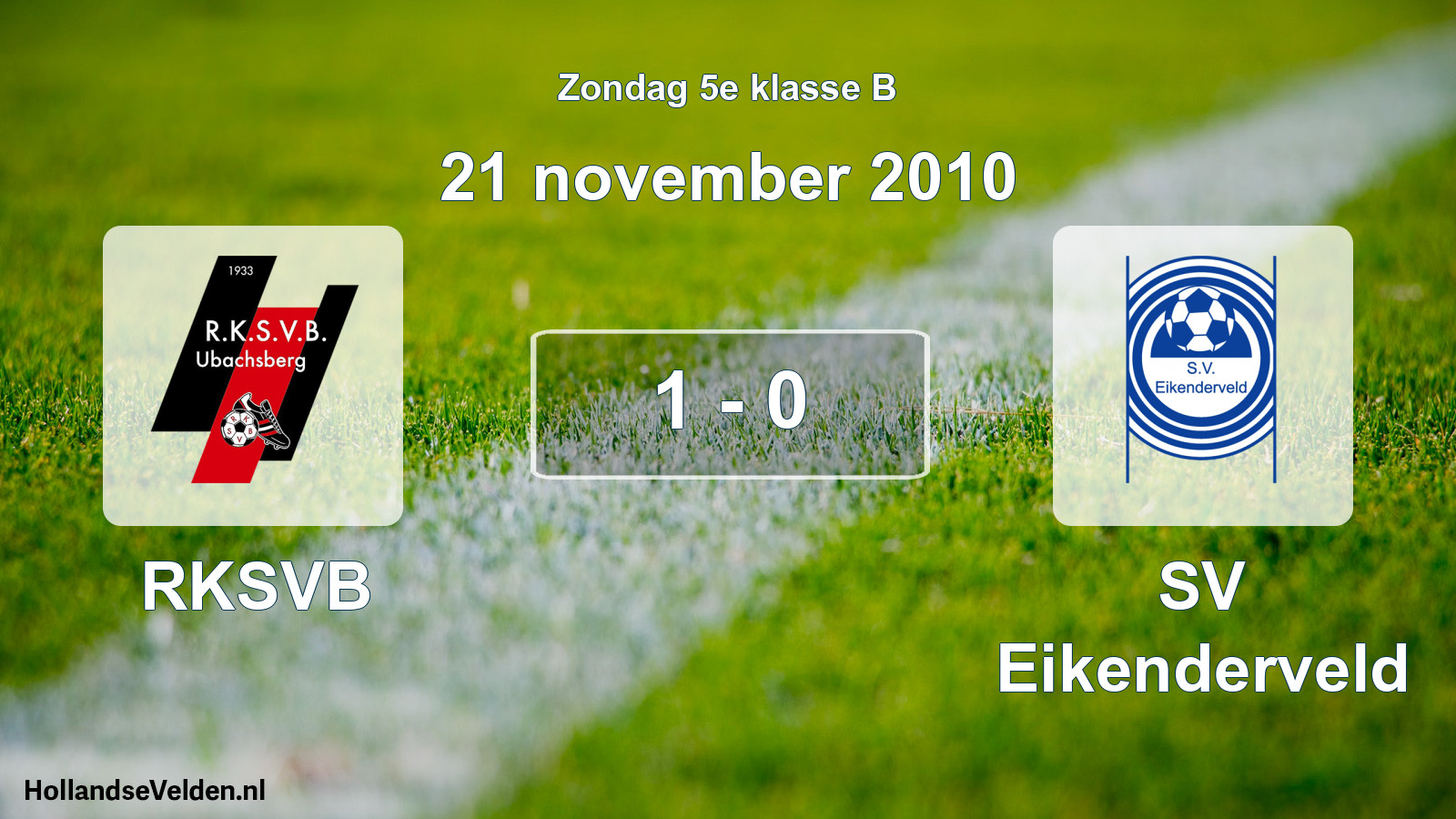 Total number of matches played: RKSVB - SV Eikenderveld 1 - 0 (21 November 2010)