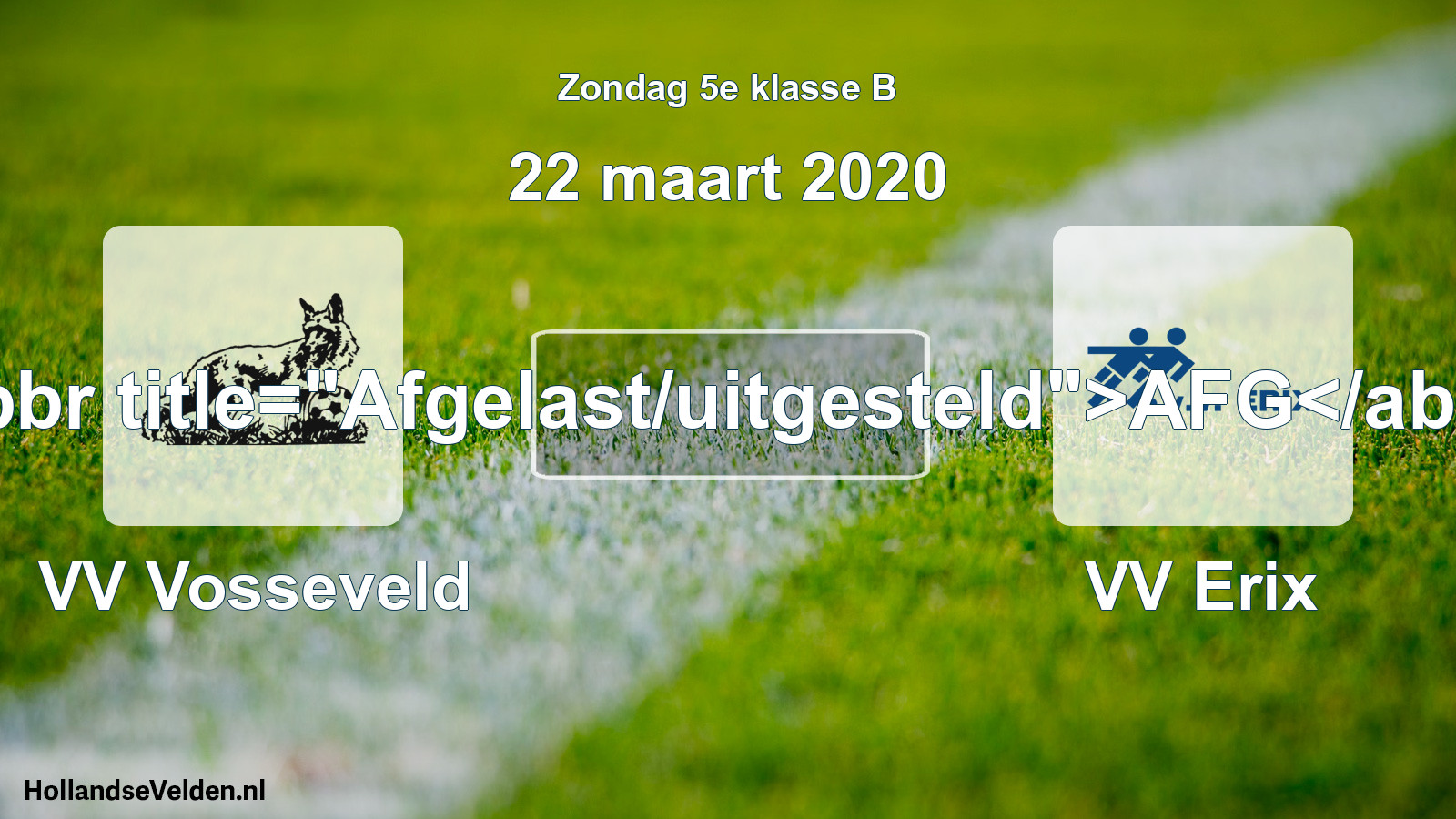 Scheduled Match: VV Vosseveld - VV Erix (22 March 2020)