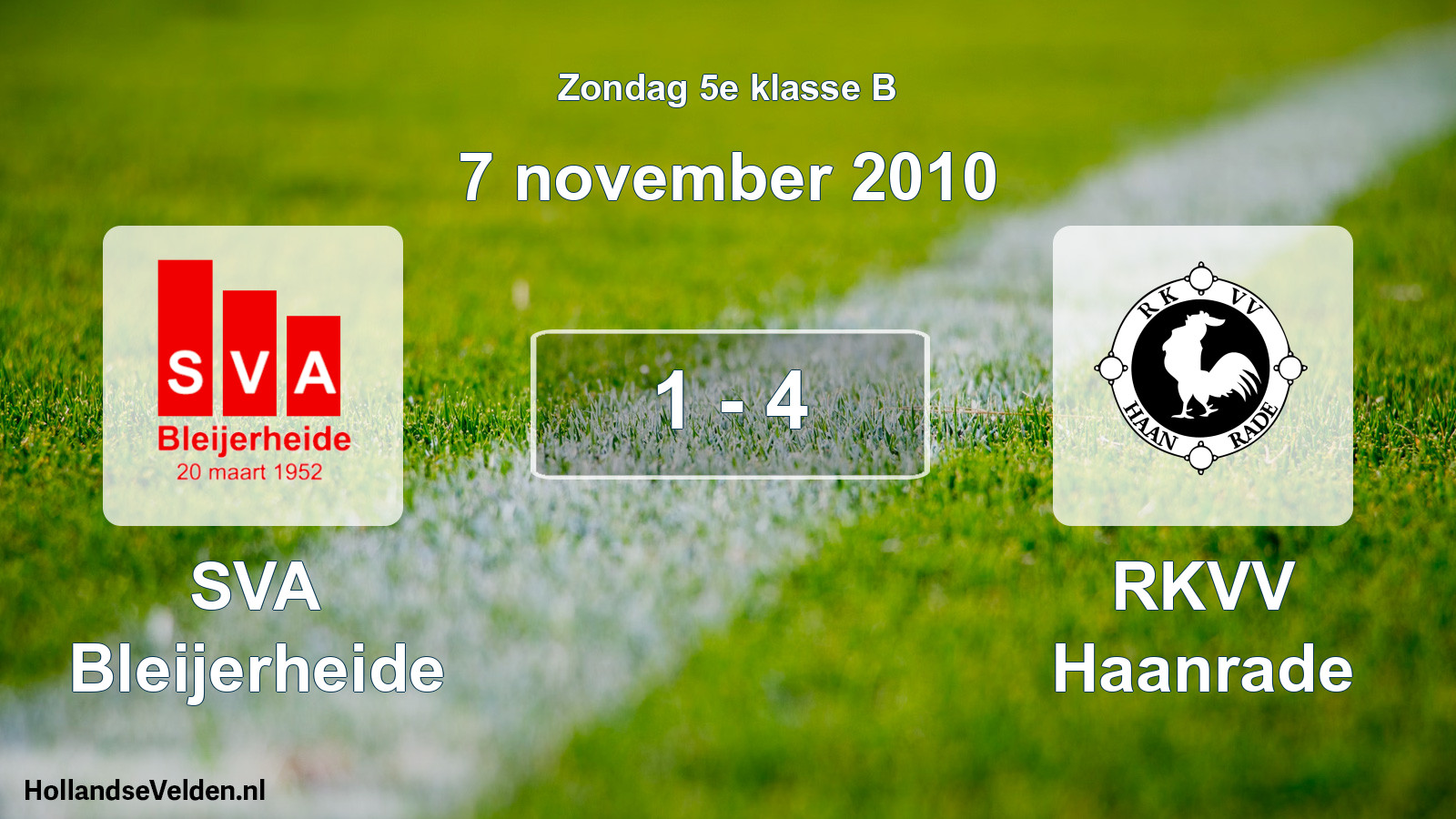Total number of matches played: SVA Bleijerheide - RKVV Haanrade 1 - 4 (7 November 2010)